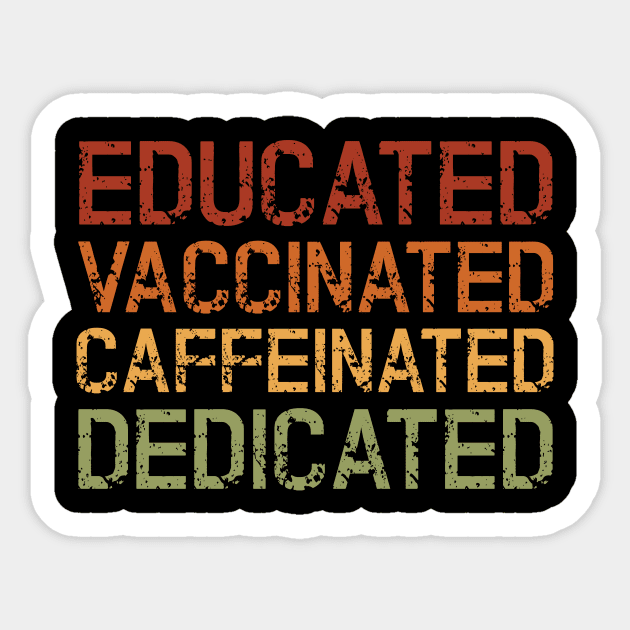 Educated Vaccinated Caffeinated Dedicated Sticker by Abir's Store